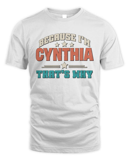 Because I'm Name That's Why Personalized Retro Shirt CYNTHIA-49 / Unisex Standard T-Shirt / white