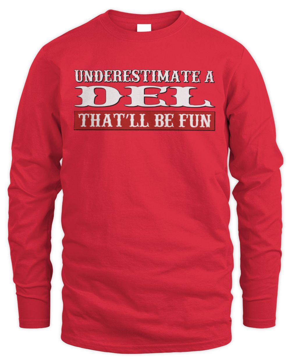 Underestimate Me That'll Be Fun Graphic T-Shirt DEL M1-69 / Men's Long Sleeved T-Shirt / red