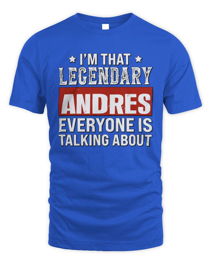 I'm That Legendary Name Everyone Is Talking About Funny Graphic T-Shirt ANDRES M1-73 / Unisex Standard T-Shirt / royal