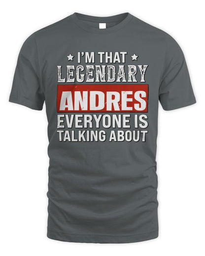 I'm That Legendary Name Everyone Is Talking About Funny Graphic T-Shirt ANDRES M1-73 / Unisex Standard T-Shirt / charcoal