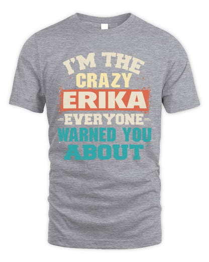 I'm the Crazy One Everyone Warned You About Retro Graphic T-Shirt ERIKA M1-70 / Unisex Standard T-Shirt / sport grey