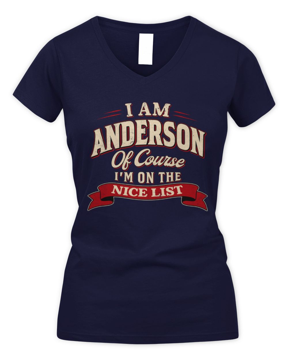 I'm Name Of Course I'm On The Nice List Funny Christmas Shirt ANDERSON M1-68 / Women's V-Neck T-Shirt / navy