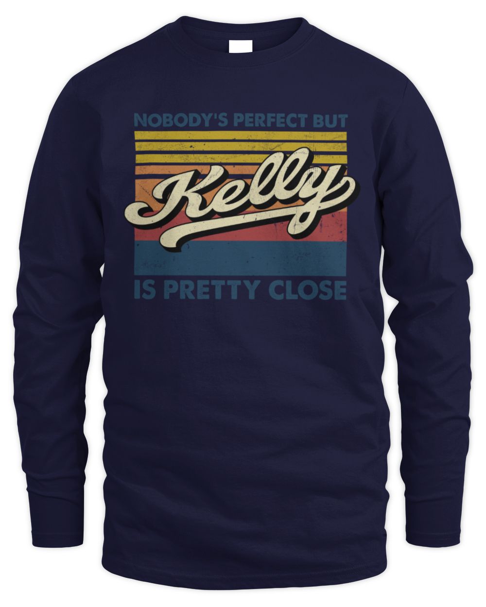 Nobody's Perfect But Your Name Is Pretty Close Retro Shirt KELLY M1-65 / Men's Long Sleeved T-Shirt / navy