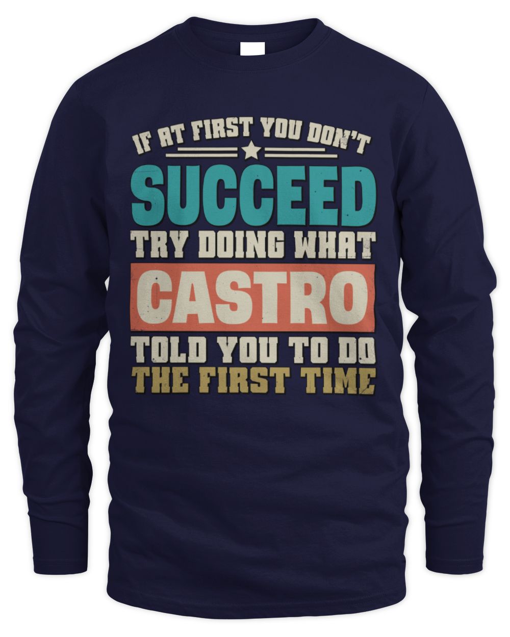 If at First You Don't Succeed Funny Vintage Shirt CASTRO M1-53 / Men's Long Sleeved T-Shirt / navy