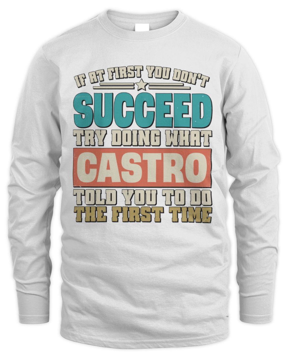 If at First You Don't Succeed Funny Vintage Shirt CASTRO M1-53 / Men's Long Sleeved T-Shirt / white