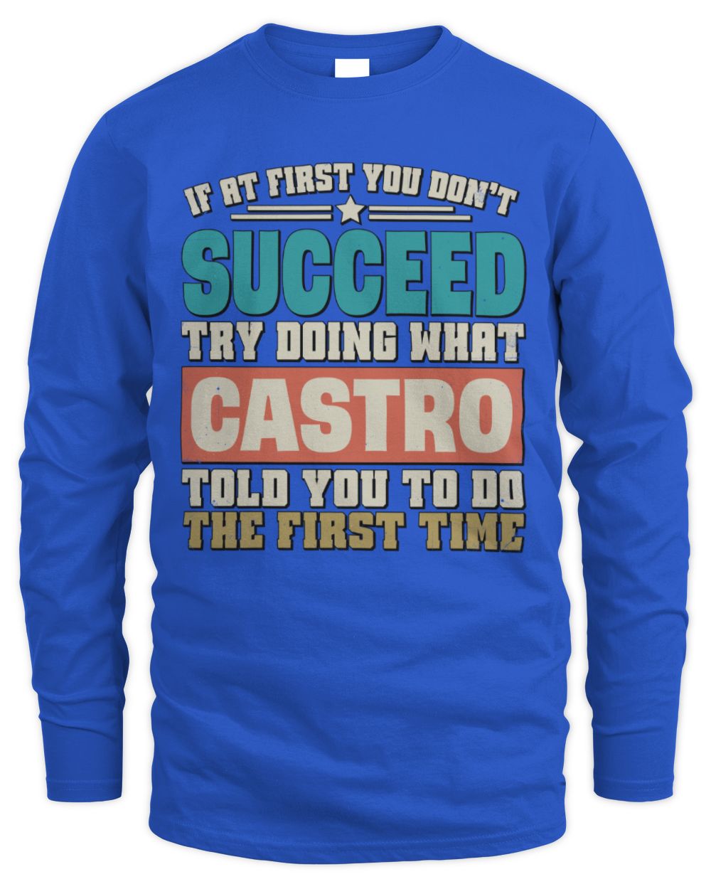 If at First You Don't Succeed Funny Vintage Shirt CASTRO M1-53 / Men's Long Sleeved T-Shirt / royal