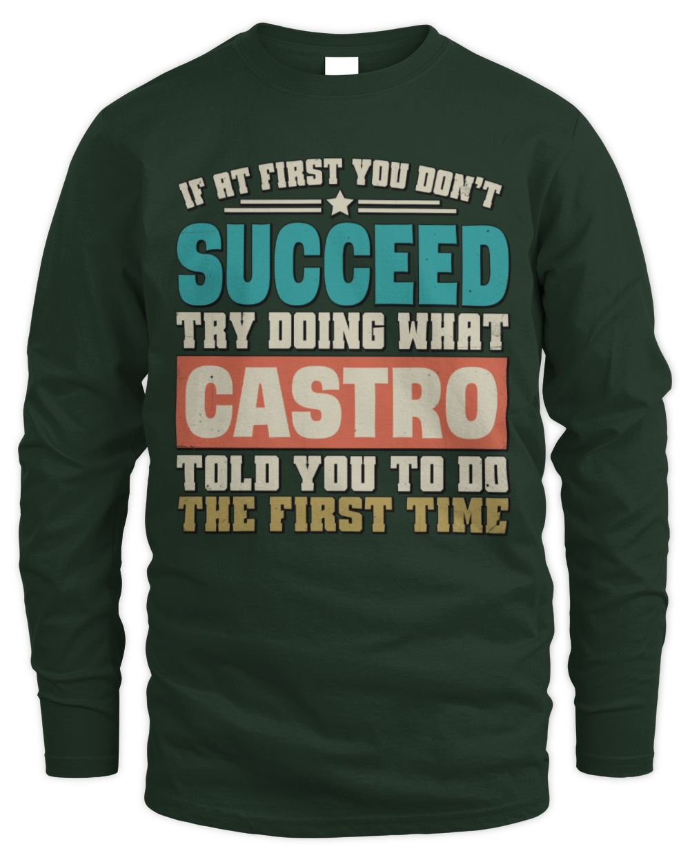 If at First You Don't Succeed Funny Vintage Shirt CASTRO M1-53 / Men's Long Sleeved T-Shirt / forest green