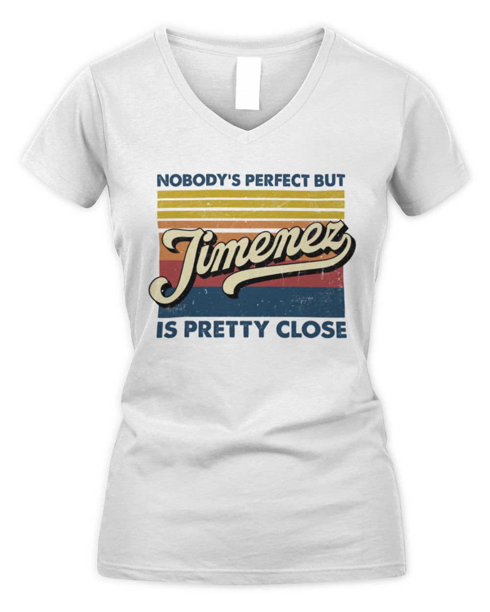 Nobody's Perfect But Your Name Is Pretty Close Retro Shirt JIMENEZ M1-65 / Women's V-Neck T-Shirt / white
