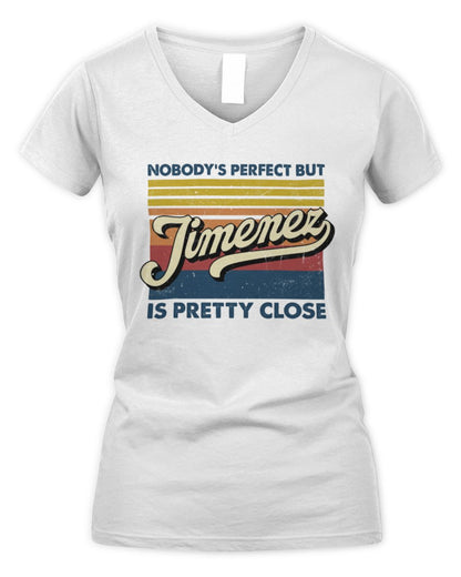 Nobody's Perfect But Your Name Is Pretty Close Retro Shirt JIMENEZ M1-65 / Women's V-Neck T-Shirt / white