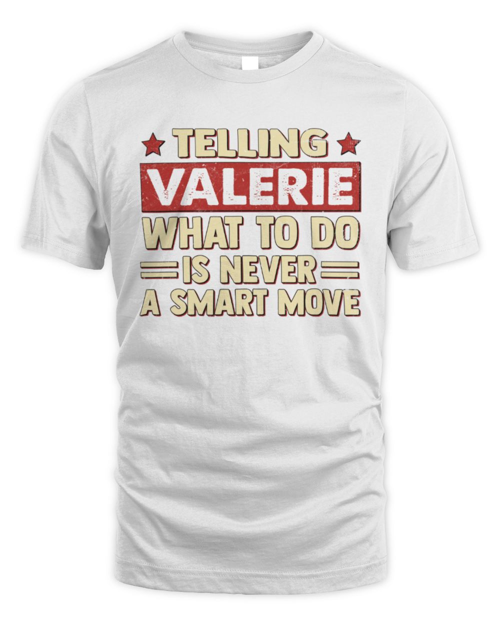 Telling Your Name What to Do Is Never a Smart Move Shirt VALERIE M1-66 / Unisex Standard T-Shirt / white