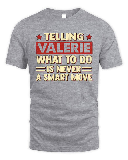 Telling Your Name What to Do Is Never a Smart Move Shirt VALERIE M1-66 / Unisex Standard T-Shirt / sport grey
