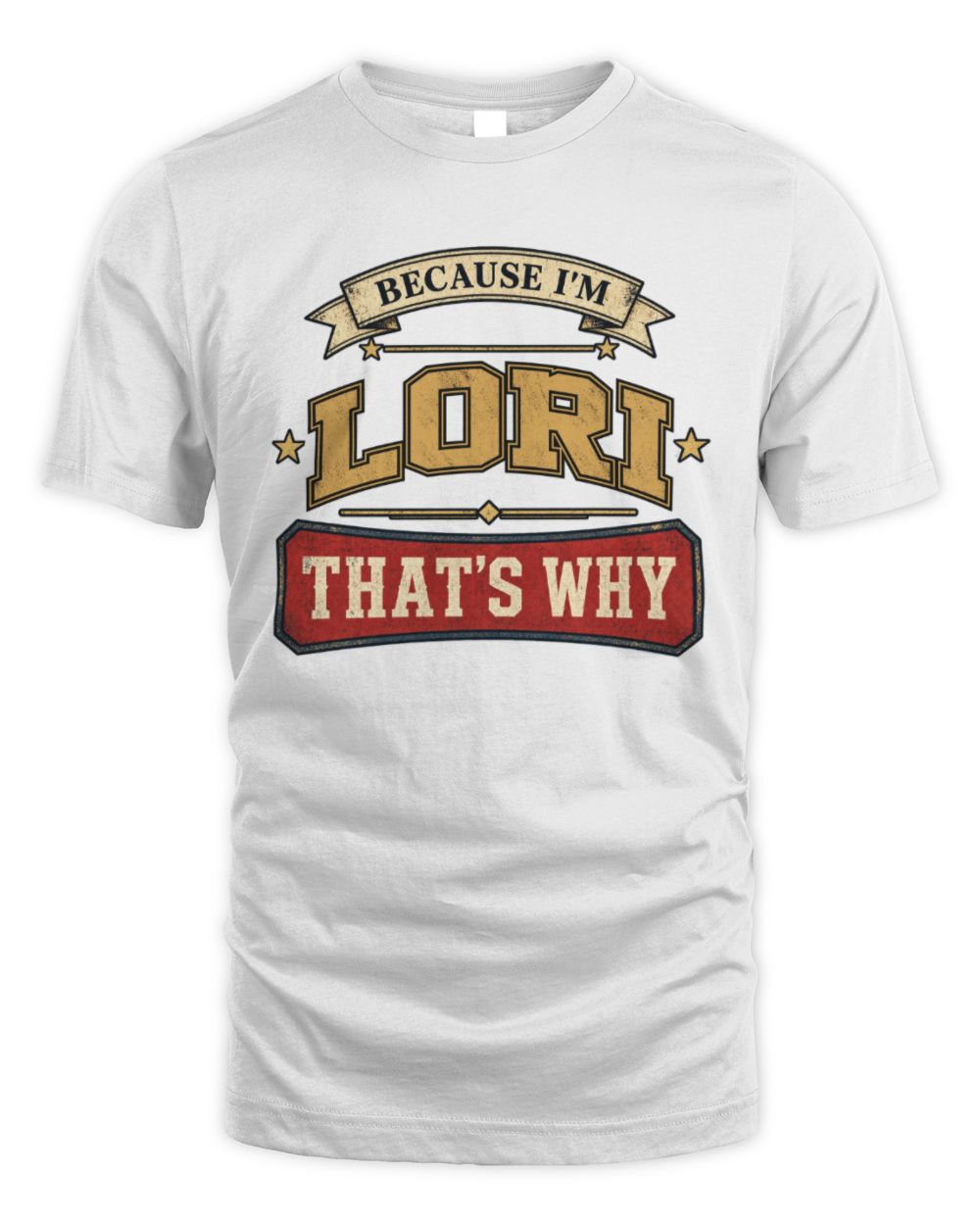 Because I'm Name That's Why Americana T-Shirt LORI M1-S88 / Unisex Standard T-Shirt / white