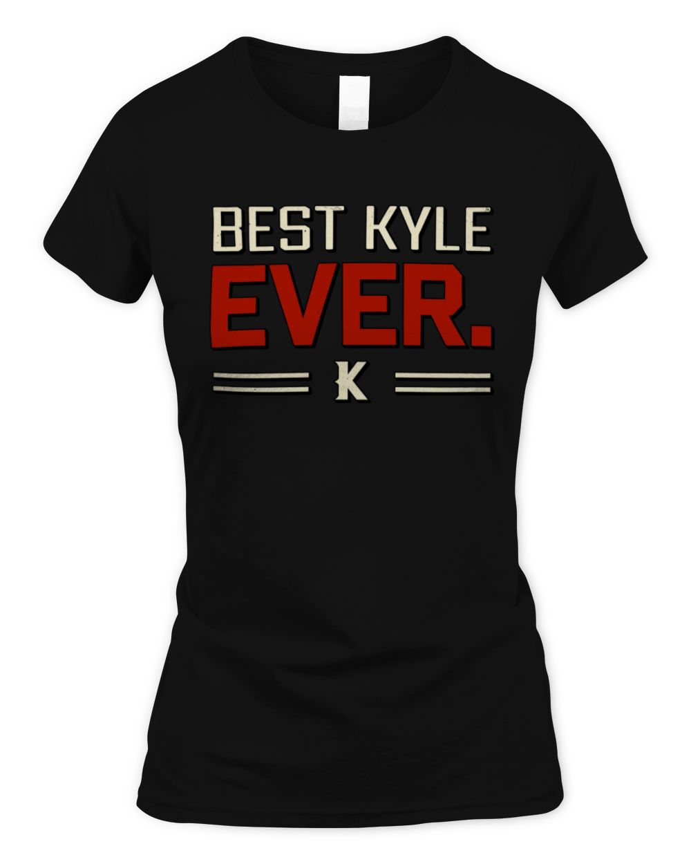Best Your Name Ever Cool Shirt KYLE M1-58 / Women's Standard T-Shirt / black