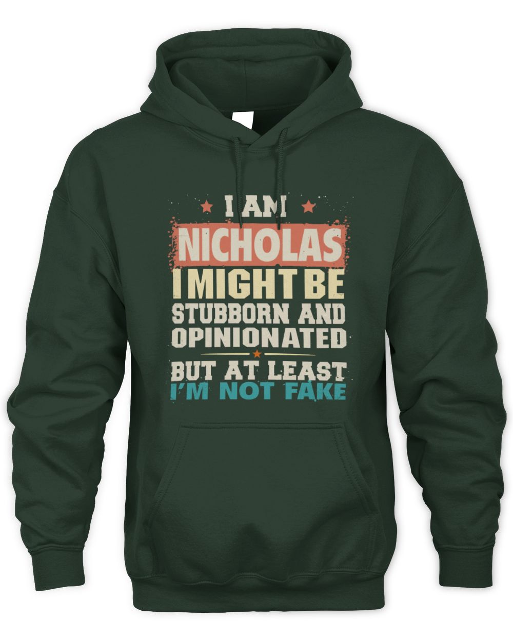 I Am Name I Might Be Stubborn and Opinionated Graphic T-Shirt NICHOLAS M1-72 / Unisex Hoodie / forest green