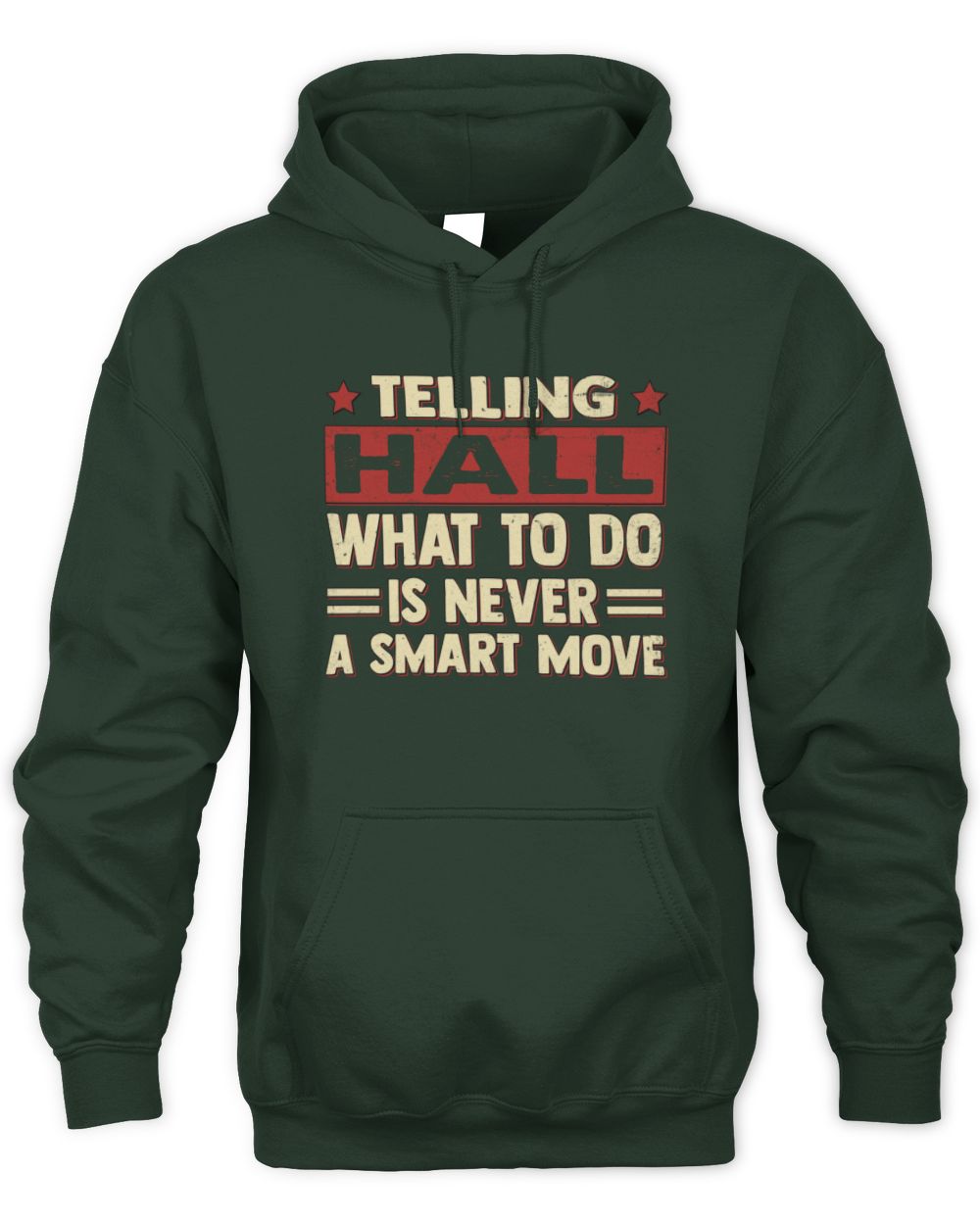 Telling Your Name What to Do Is Never a Smart Move Shirt HALL M1-66 / Unisex Hoodie / forest green