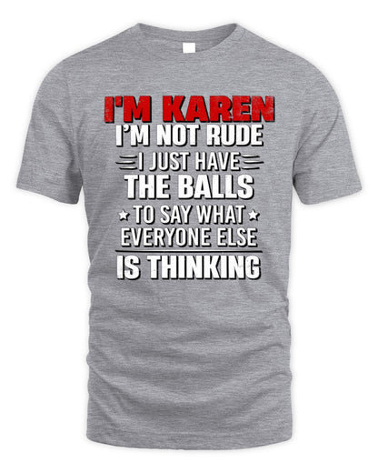 I'm Name I'm Not Rude I Just Have The Balls Funny T-Shirt KAREN M1-46 / Unisex Standard T-Shirt / sport grey