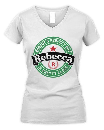 Nobody's Perfect But Your Name Is Pretty Close Heineken Beer T-Shirt REBECCA M1-S85 / Women's V-Neck T-Shirt / white