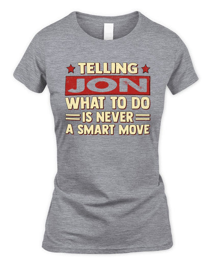 Telling Your Name What to Do Is Never a Smart Move Shirt JON M1-66 / Women's Standard T-Shirt / sport grey