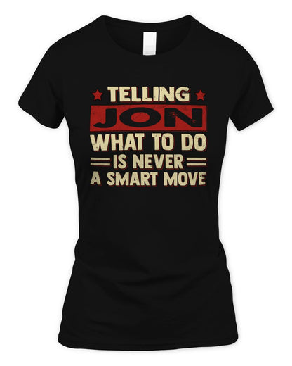 Telling Your Name What to Do Is Never a Smart Move Shirt JON M1-66 / Women's Standard T-Shirt / black