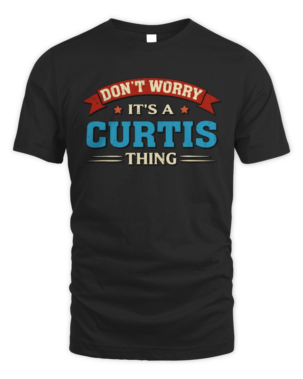 Don't Worry It's a Your Name Thing Funny Retro T-Shirt CURTIS M1-57 / Unisex Standard T-Shirt / black