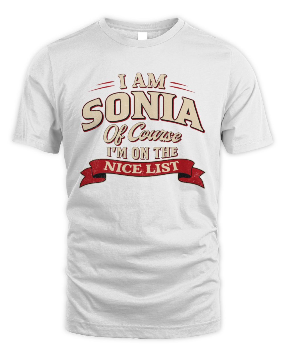 I'm Name Of Course I'm On The Nice List Funny Christmas Shirt SONIA M1-68 / Unisex Standard T-Shirt / white