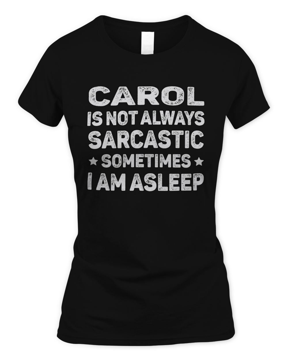 Your Name Is Not Always Sarcastic Funny T-Shirt CAROL M1-62 / Women's Standard T-Shirt / black