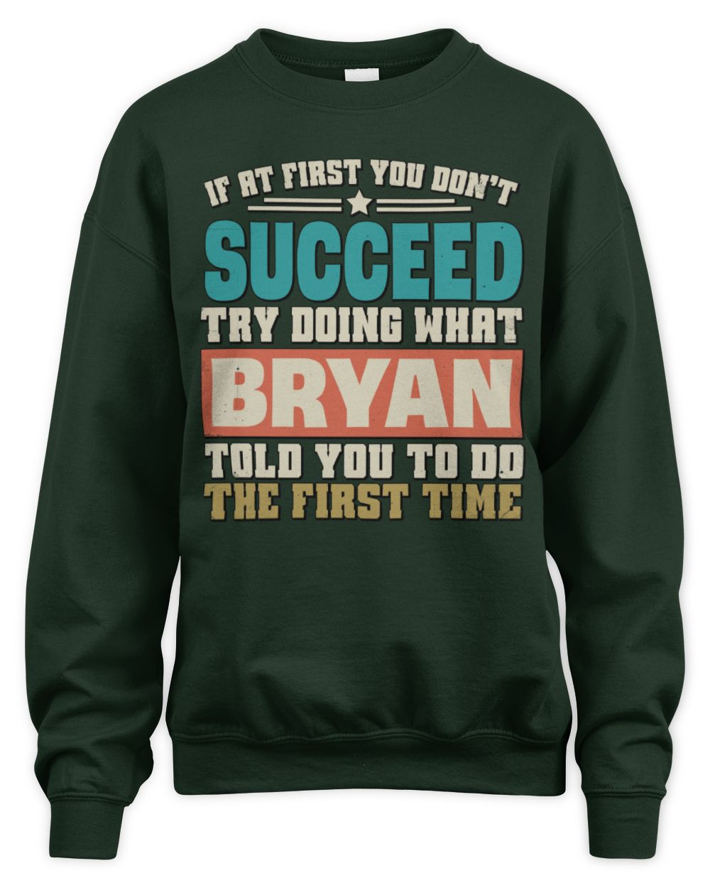 If at First You Don't Succeed Funny Vintage Shirt BRYAN M1-53 / Unisex Sweatshirt / forest green
