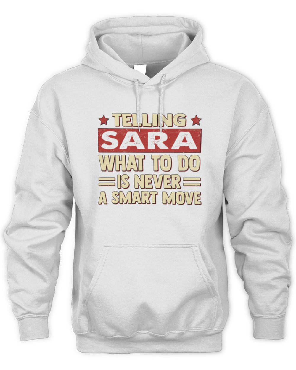 Telling Your Name What to Do Is Never a Smart Move Shirt SARA M1-66 / Unisex Hoodie / white