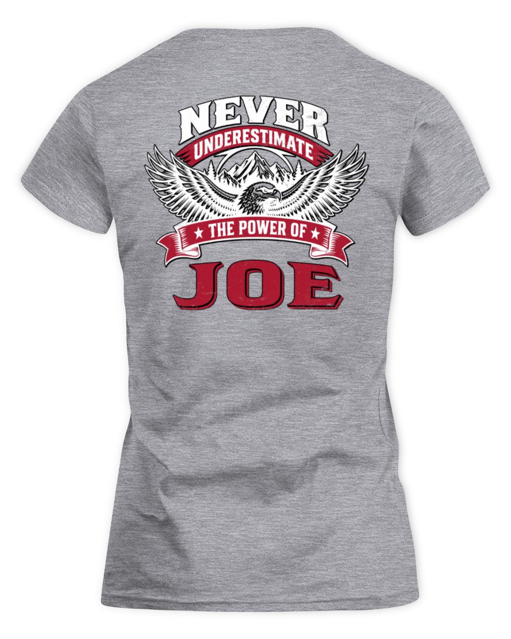 Never Underestimate Your Name Eagle Mountain Shirt JOE M1-61 / Women's Standard T-Shirt / sport grey