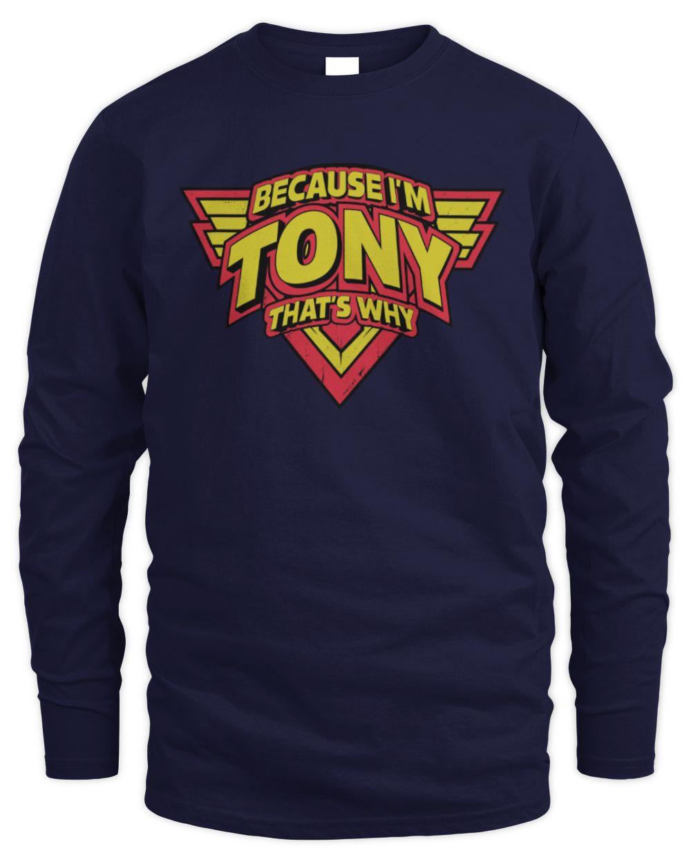 Because I'm Name That's Why Red and Yellow Logo Graphic T-Shirt TONY M1-75 / Men's Long Sleeved T-Shirt / navy