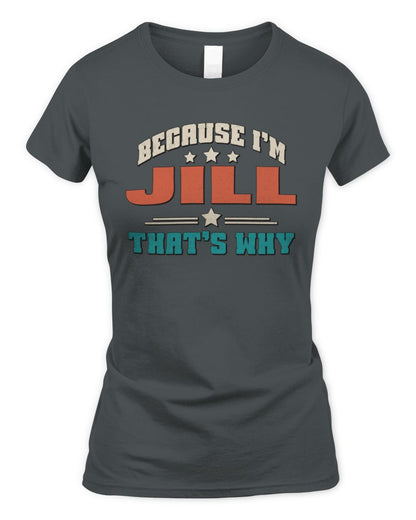 Because I'm Name That's Why Personalized Retro Shirt JILL-49 / Women's Standard T-Shirt / charcoal