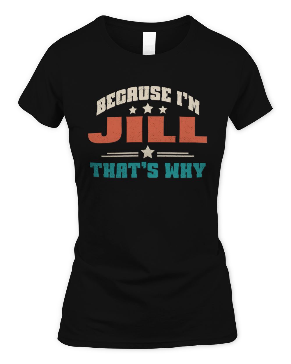Because I'm Name That's Why Personalized Retro Shirt JILL-49 / Women's Standard T-Shirt / black