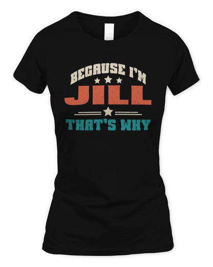 Because I'm Name That's Why Personalized Retro Shirt JILL-49 / Women's Standard T-Shirt / black