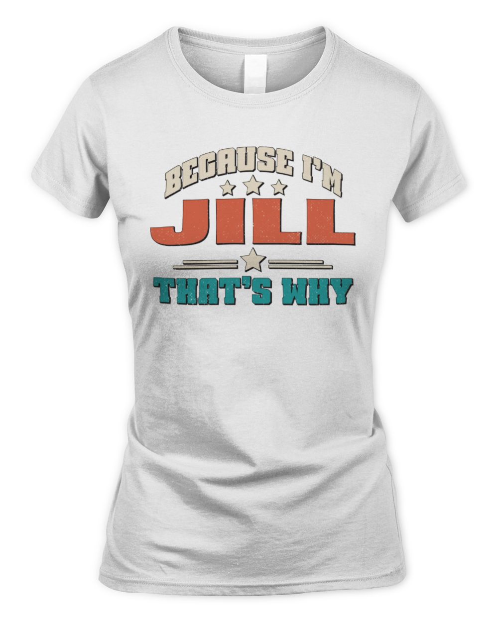 Because I'm Name That's Why Personalized Retro Shirt JILL-49 / Women's Standard T-Shirt / white