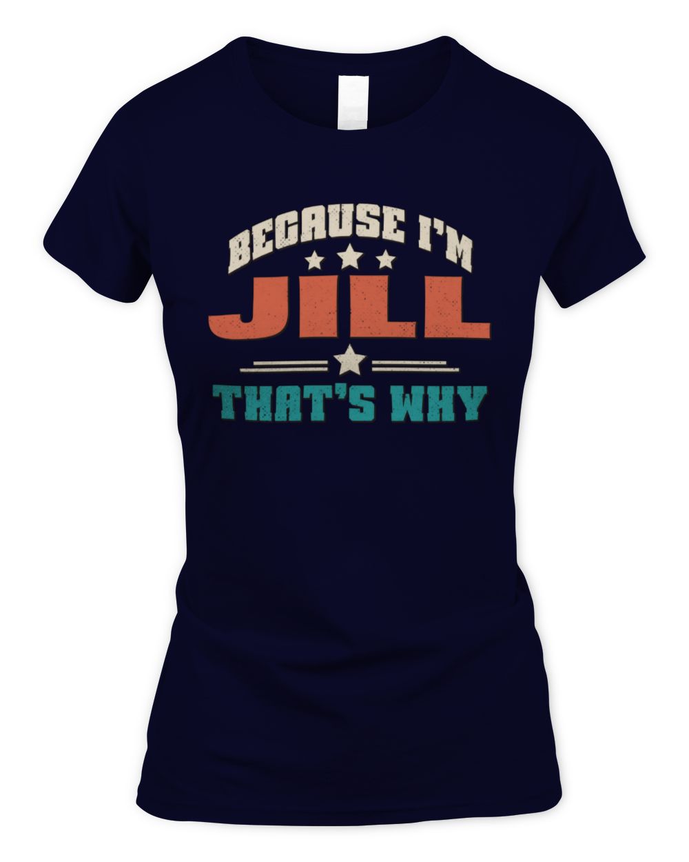 Because I'm Name That's Why Personalized Retro Shirt JILL-49 / Women's Standard T-Shirt / navy