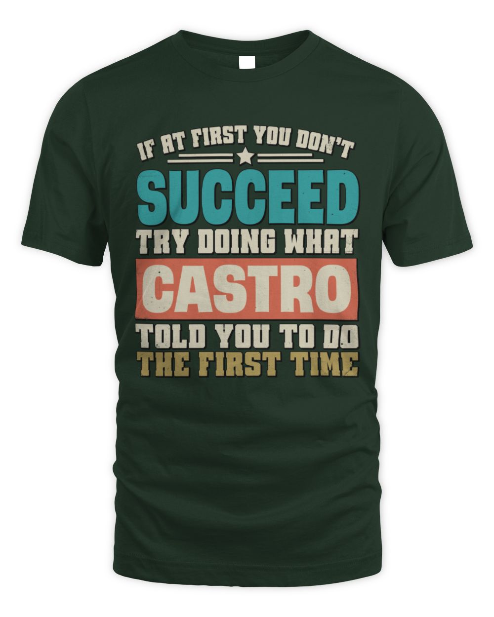 If at First You Don't Succeed Funny Vintage Shirt CASTRO M1-53 / Unisex Standard T-Shirt / forest green