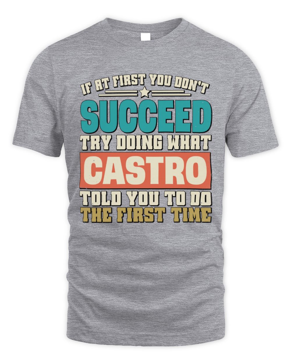 If at First You Don't Succeed Funny Vintage Shirt CASTRO M1-53 / Unisex Standard T-Shirt / sport grey