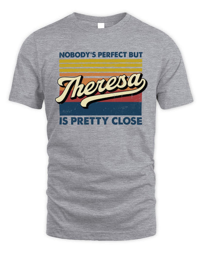Nobody's Perfect But Your Name Is Pretty Close Retro Shirt THERESA M1-65 / Unisex Standard T-Shirt / sport grey