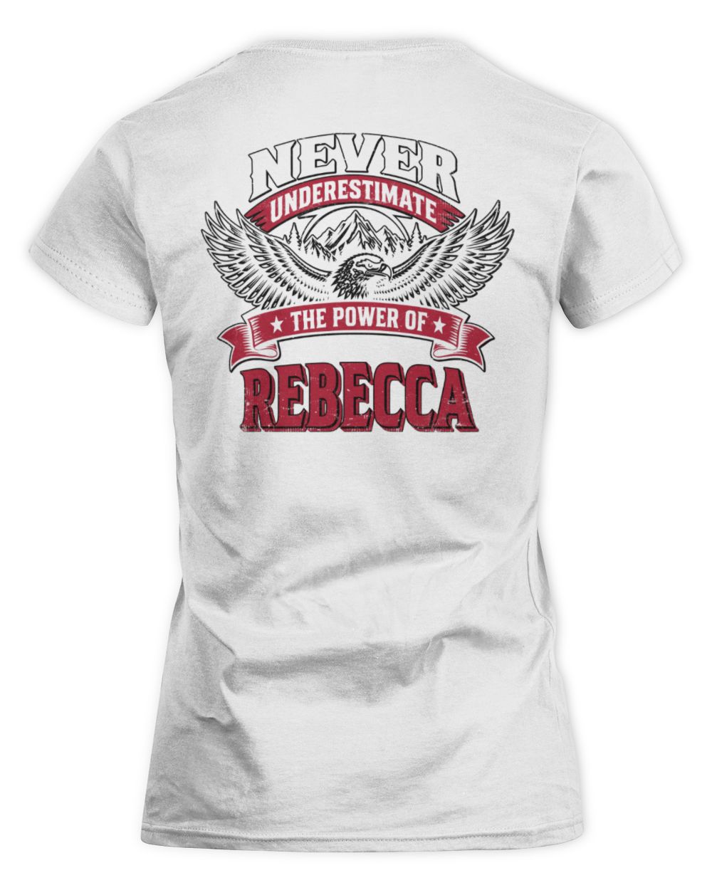Never Underestimate Your Name Eagle Mountain Shirt REBECCA M1-61 / Women's Standard T-Shirt / white