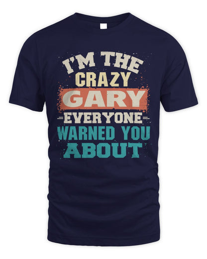 I'm the Crazy One Everyone Warned You About Retro Graphic T-Shirt GARY M1-70 / Unisex Standard T-Shirt / navy