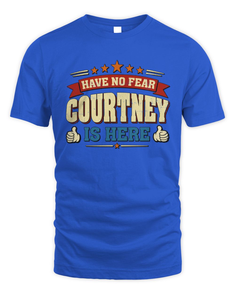 Have No Fear Your Name Is Here Cool Graphic T-Shirt COURTNEY M1-71 / Unisex Standard T-Shirt / royal