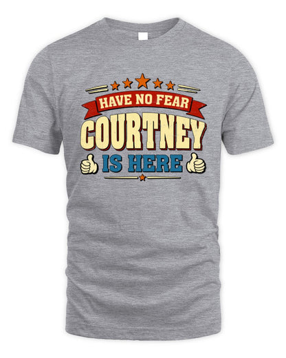 Have No Fear Your Name Is Here Cool Graphic T-Shirt COURTNEY M1-71 / Unisex Standard T-Shirt / sport grey