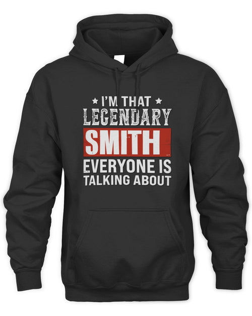 I'm That Legendary Name Everyone Is Talking About Funny Graphic T-Shirt SMITH M1-73 / Unisex Hoodie / black