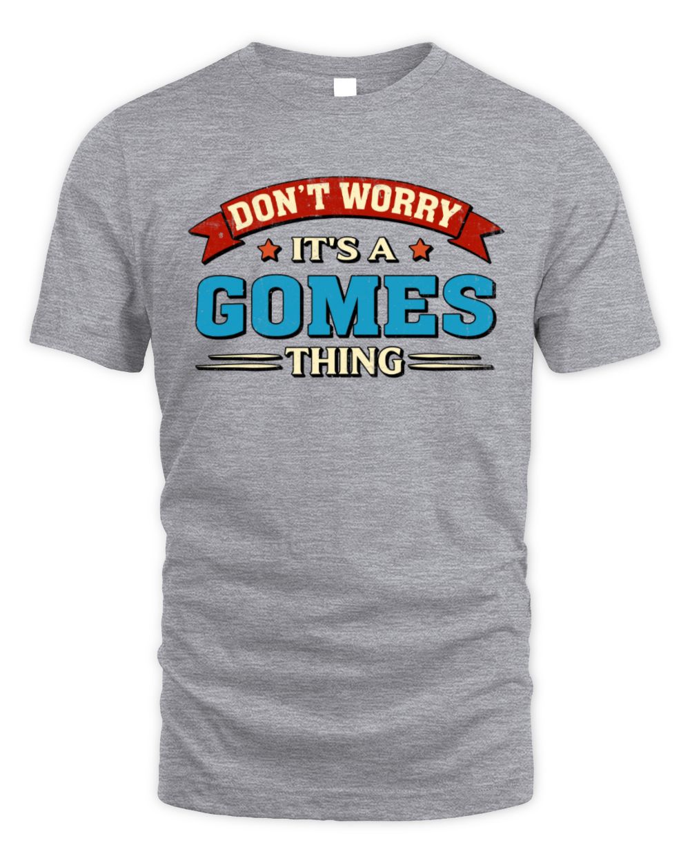 Don't Worry It's a Your Name Thing Funny Retro T-Shirt GOMES M1-57 / Unisex Standard T-Shirt / sport grey
