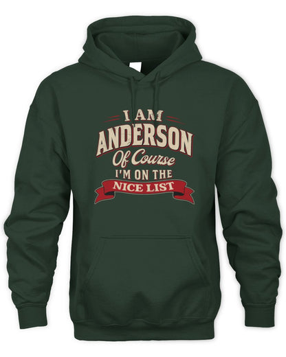 I'm Name Of Course I'm On The Nice List Funny Christmas Shirt ANDERSON M1-68 / Unisex Hoodie / forest green