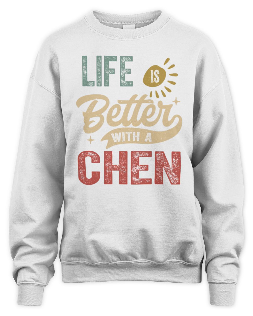 Life Is Better With a Name Personalized Retro T-Shirt CHEN-48 / Unisex Sweatshirt / white