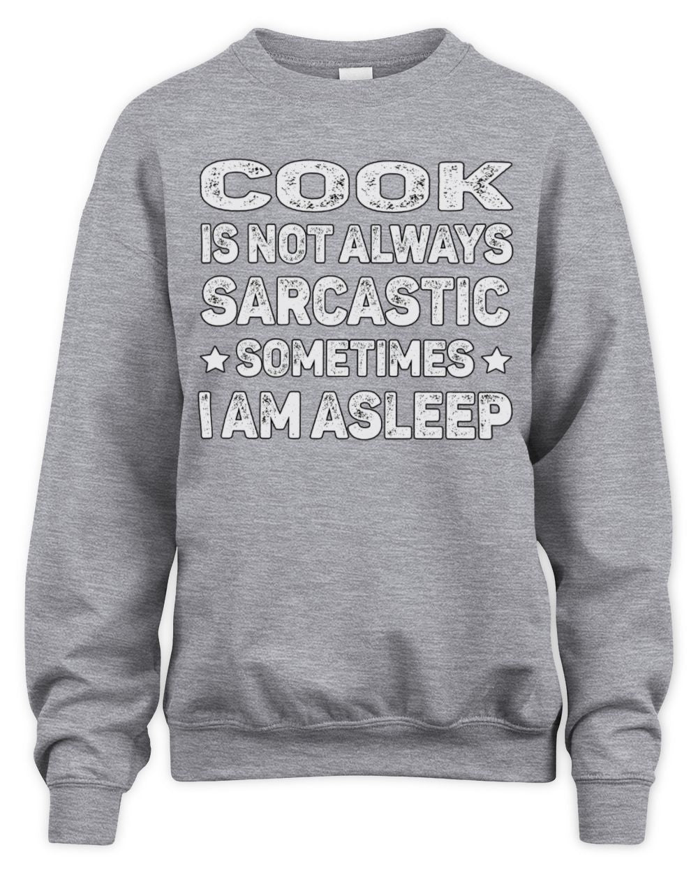 Your Name Is Not Always Sarcastic Funny T-Shirt COOK M1-62 / Unisex Sweatshirt / sport grey