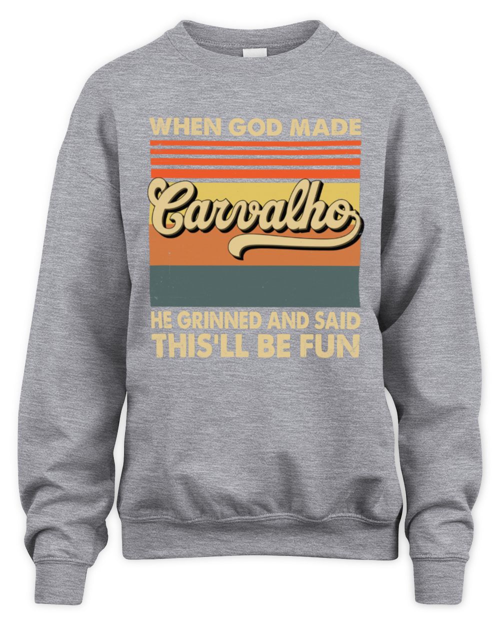 When God Made Your Name He Grinned Vintage T-Shirt CARVALHO M1-55 / Unisex Sweatshirt / sport grey