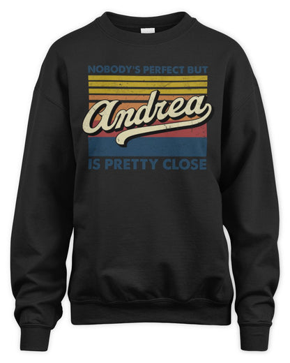 Nobody's Perfect But Your Name Is Pretty Close Retro Shirt ANDREA M1-65 / Unisex Sweatshirt / black