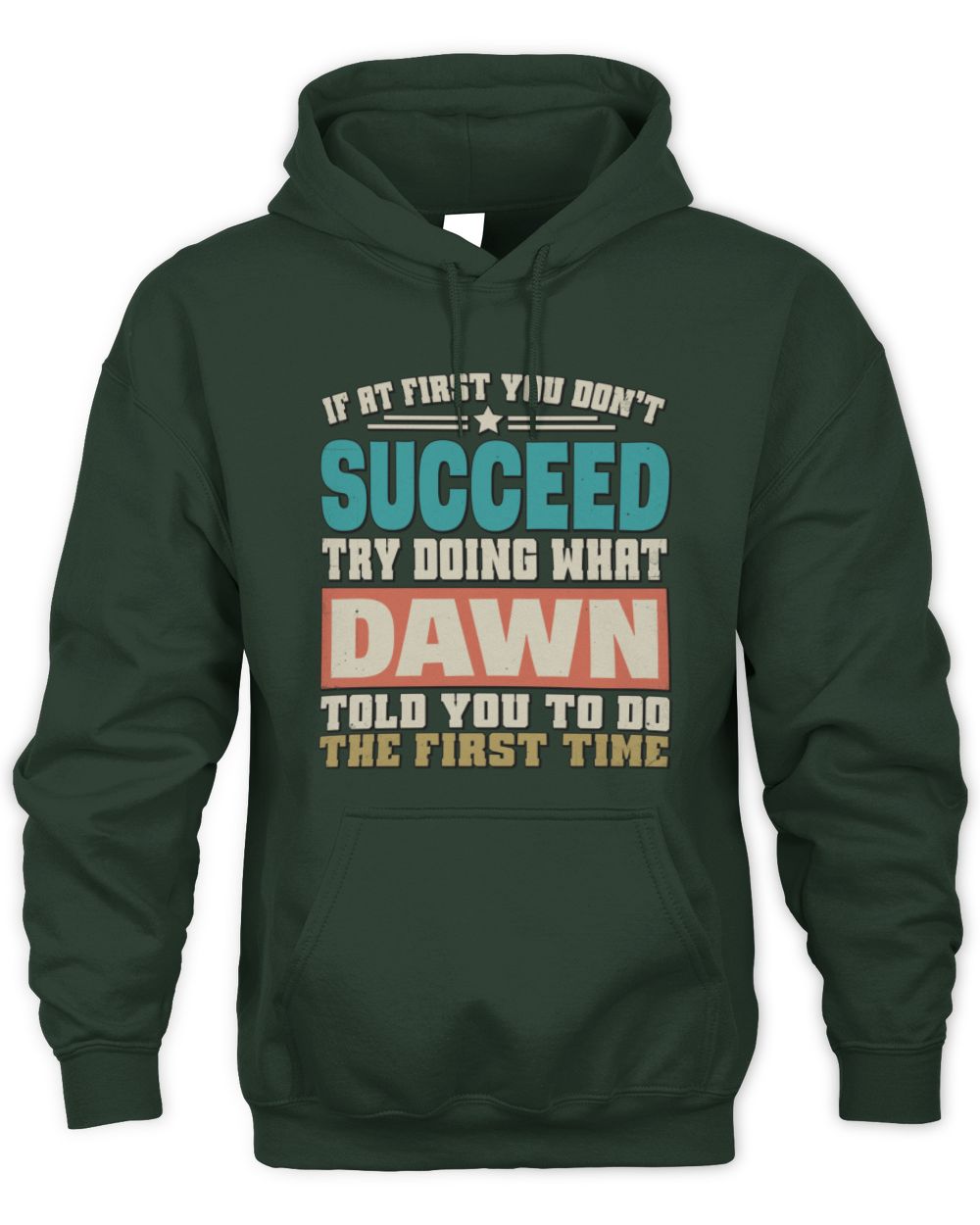 If at First You Don't Succeed Funny Vintage Shirt DAWN M1-53 / Unisex Hoodie / forest green